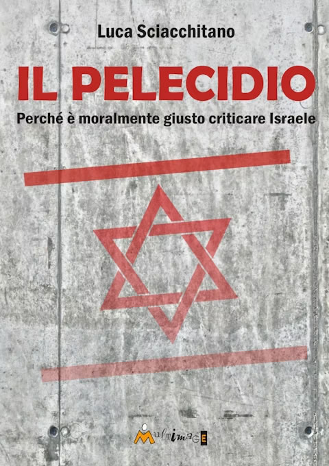Il pelecidio - perch  moralmente giusto criticare Israele